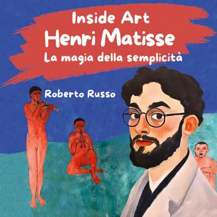 Henri Matisse. La magia della semplicità - Roberto Russo - copertina