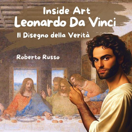 Leonardo Da Vinci. Il disegno della verità - Roberto Russo - copertina