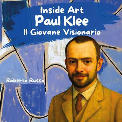 Paul Klee. Il giovane visionario - Roberto Russo - copertina