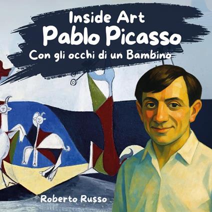 Pablo Picasso. Con gli occhi di un bambino - Roberto Russo - copertina