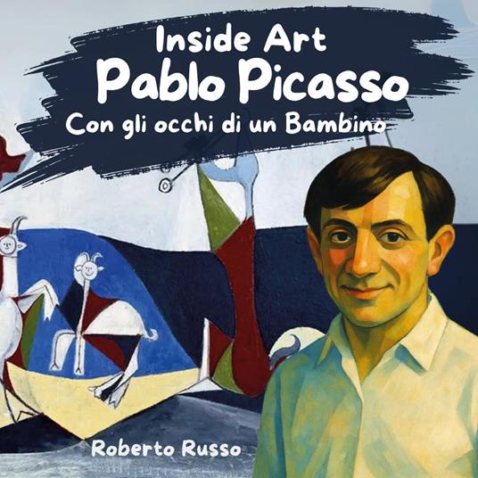 Pablo Picasso. Con gli occhi di un bambino - Roberto Russo - copertina
