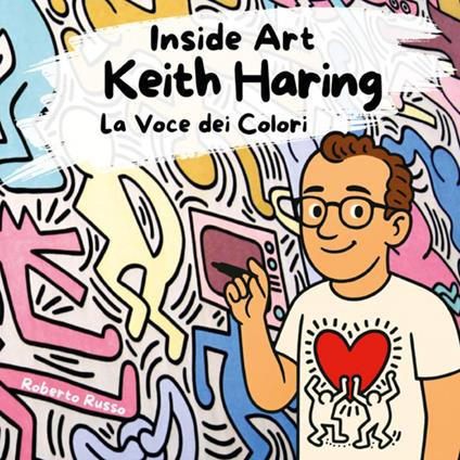 Keith Haring. La voce dei colori - Roberto Russo - copertina