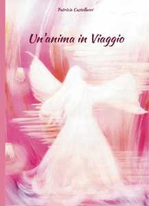 Libro Un'anima in viaggio Patrizia Castellacci