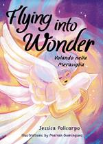 Flying into wonder-Volando nella meraviglia. Ediz. bilingue