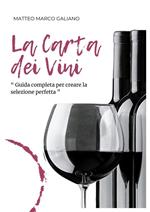 La carta dei vini. Guida completa per creare la selezione perfetta