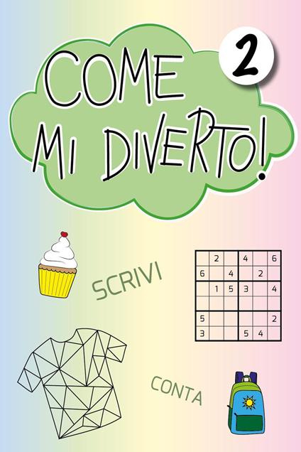 Come mi diverto! Gioca, conta, scrivi, disegna e colora. Vol. 2 - Marianna Prandi - copertina