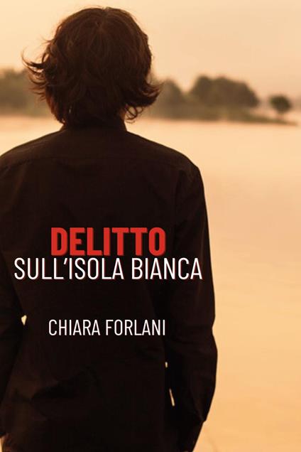 Delitto sull'Isola Bianca - Chiara Forlani - copertina