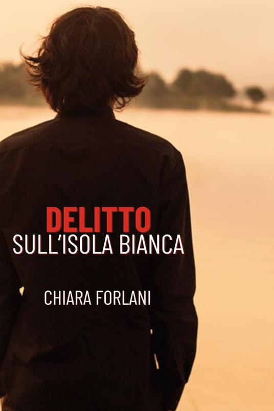 Delitto sull'Isola Bianca - Chiara Forlani - copertina