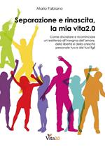 Separazione e rinascita, la mia vita 2.0