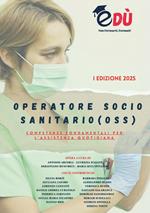 Operatore socio sanitario (OSS). Competenze fondamentali per l'assistenza quotidiana