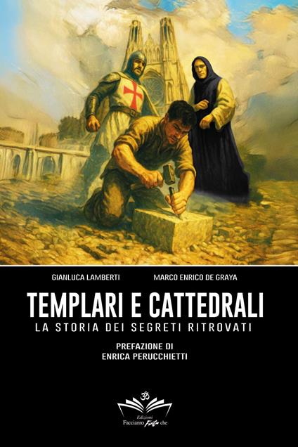 Templari e cattedrali - Gianluca Lamberti,Marco Enrico De Graya - copertina