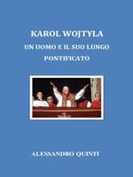 Karol Wojtyla. Un uomo e il suo lungo Pontificato.