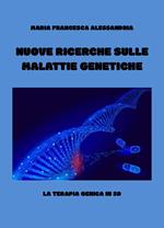 Nuove ricerche sulle malattie genetiche. La terapia genica in 3d