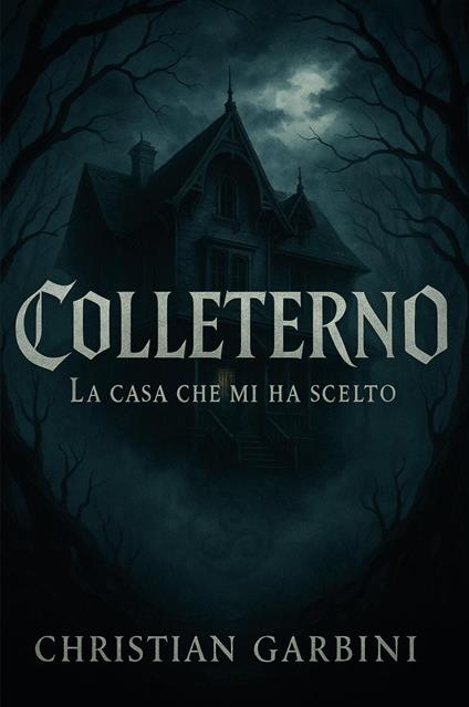 La casa che mi ha scelto. Colleterno - Christian Garbini - copertina