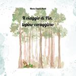 Il viaggio di Pin, topino coraggioso. Ediz. a colori