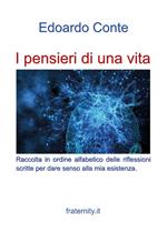 I pensieri di una vita. Riflessioni di un ottuagenario che ha improntato la vita sull'equilibrio tra faccende umane e interiorità