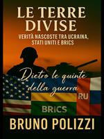 Le terre divise. Verità nascoste Tra Ucraina, Stati Uniti e BRICS