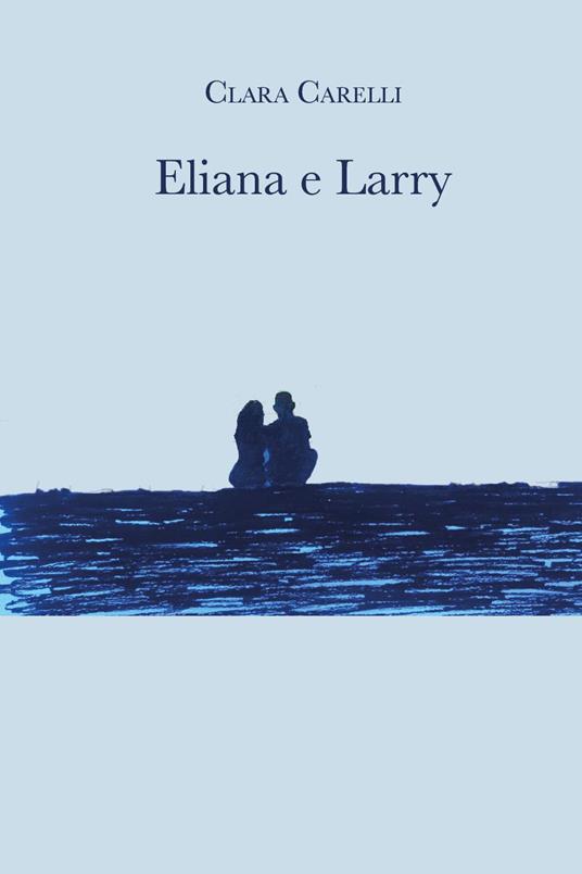Eliana e Larry - Clara Carelli - copertina
