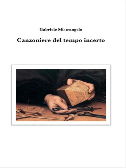 Canzoniere del tempo incerto - Gabriele Mistrangelo - ebook