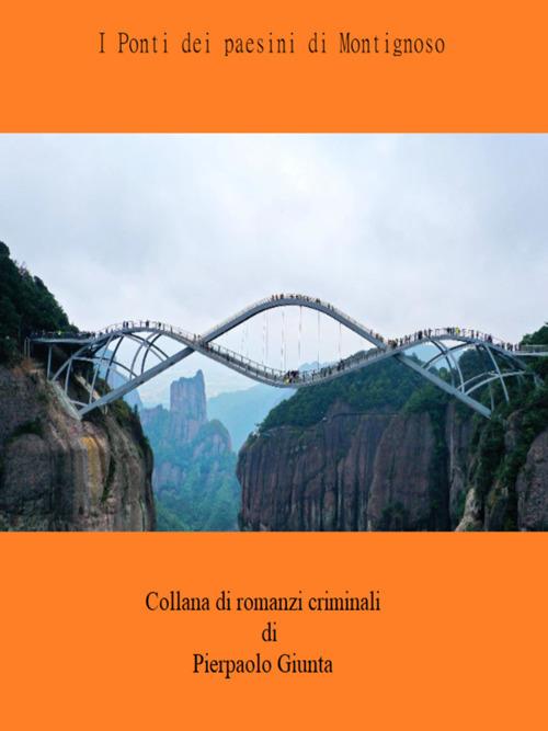 I ponti dei paesini di Montignoso - Pierpaolo Giunta - ebook