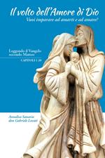 Il volto dell'amore di Dio. Vuoi imparare ad amarti e ad amare?