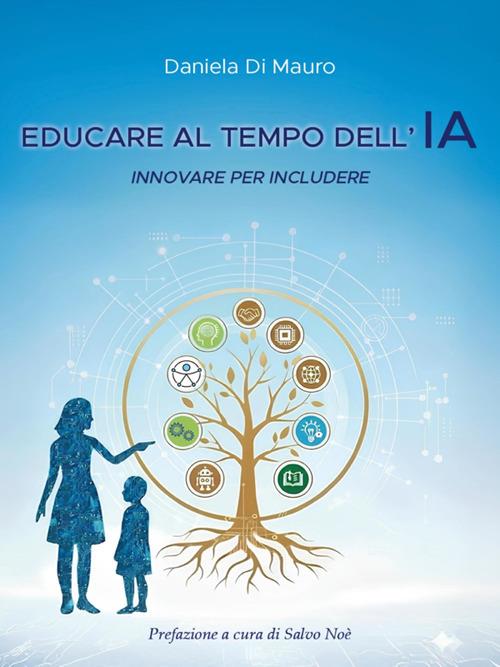 Educare al tempo dell'IA. Innovare per includere - Daniela Di Mauro - ebook
