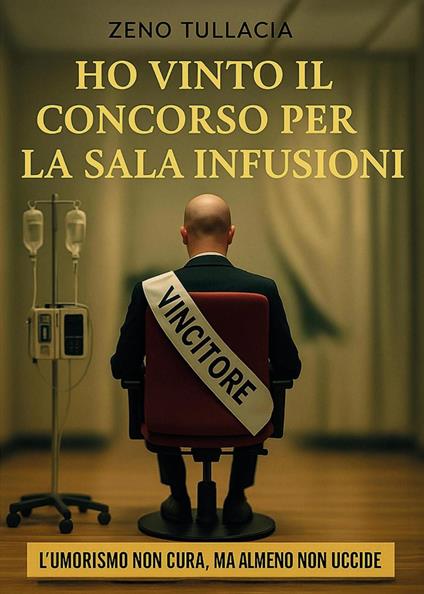 Ho vinto il concorso per la sala infusioni - Zeno Tullacia - copertina