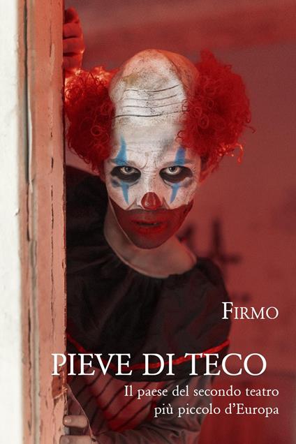 Pieve di Teco. Il paese del secondo teatro più piccolo d'Europa - Firmo - copertina