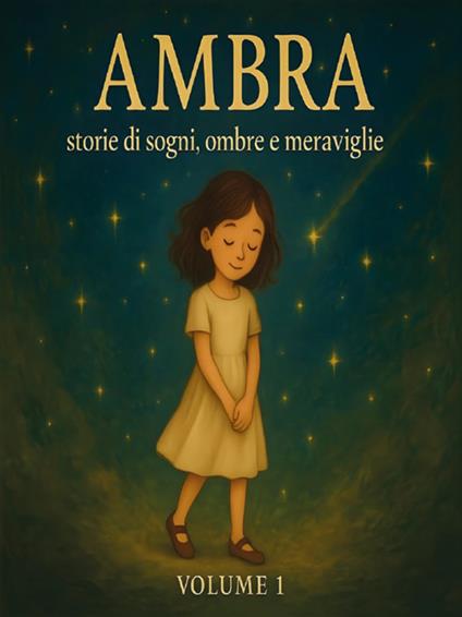 Ambra. Storie di sogni, ombre e meraviglie Volume 1 - Jacqueline B - ebook