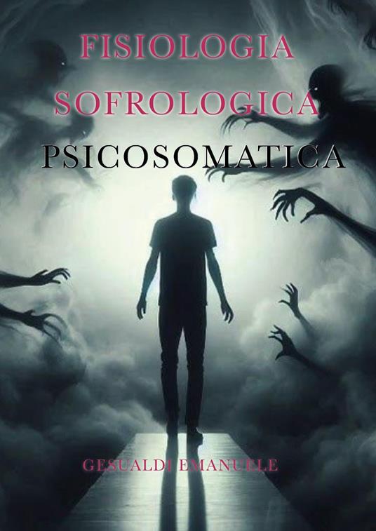 Fisiologia sofrologica. Psicosomatica - Emanuele Gesualdi - copertina