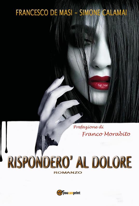 Risponderò al dolore - Francesco De Masi,Simone Calamai - copertina