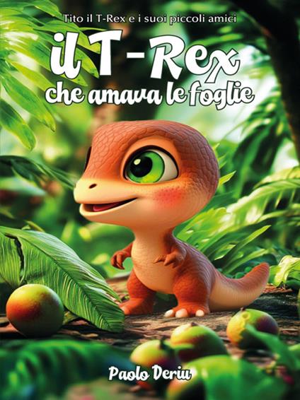 Il t-rex che amava le foglie - Paolo Deriu - ebook