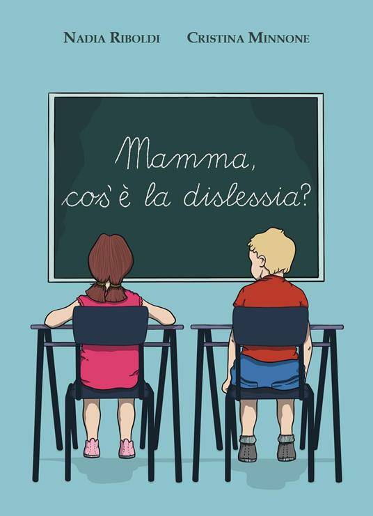 Mamma, cos'è la dislessia? - Nadia Riboldi,Cristina Minnone - copertina