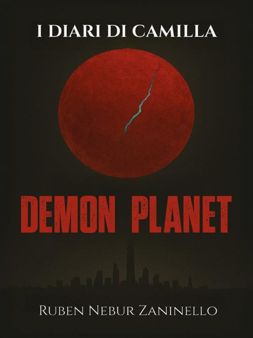 Demon Planet. I diari di Camilla - Ruben Nebur Zaninello - ebook