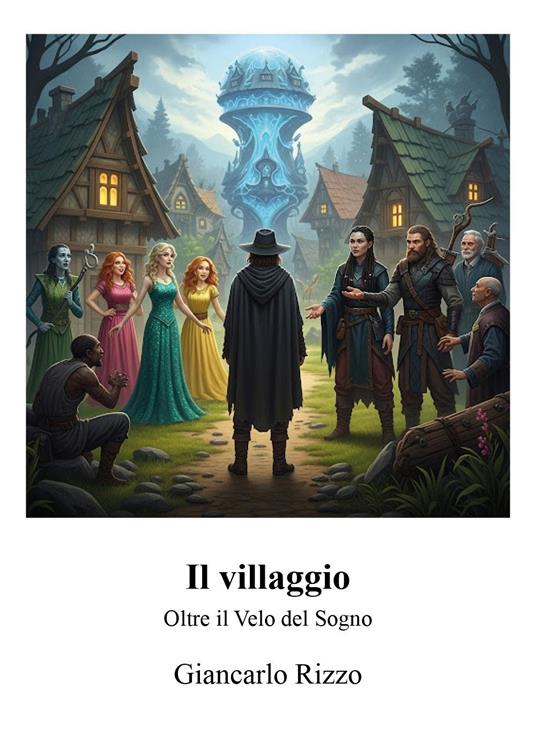 Il villaggio. Oltre il velo del sogno - Giancarlo Rizzo - copertina