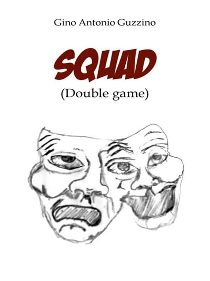 Squad (double game) - Gino Antonio Guzzino - ebook