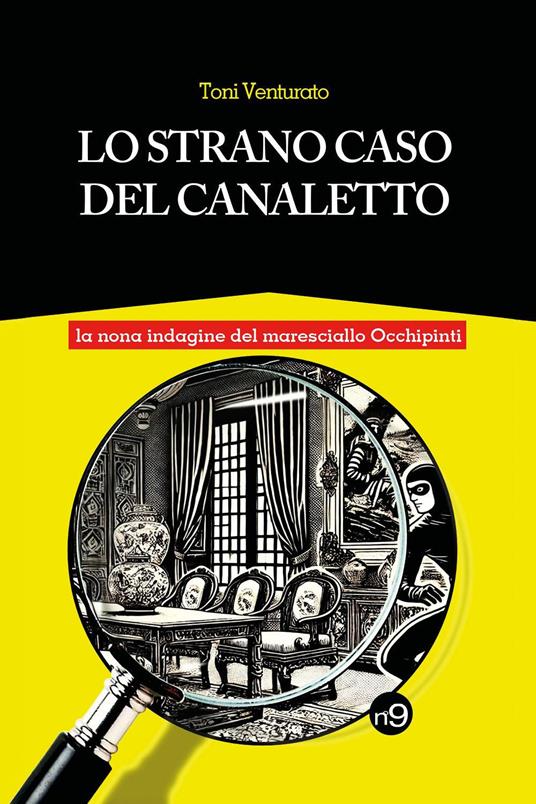 Lo strano caso del Canaletto. La nona indagine del maresciallo Occhipinti - Toni Venturato - copertina