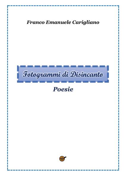 Fotogrammi di disincanto - Franco Emanuele Carigliano - copertina