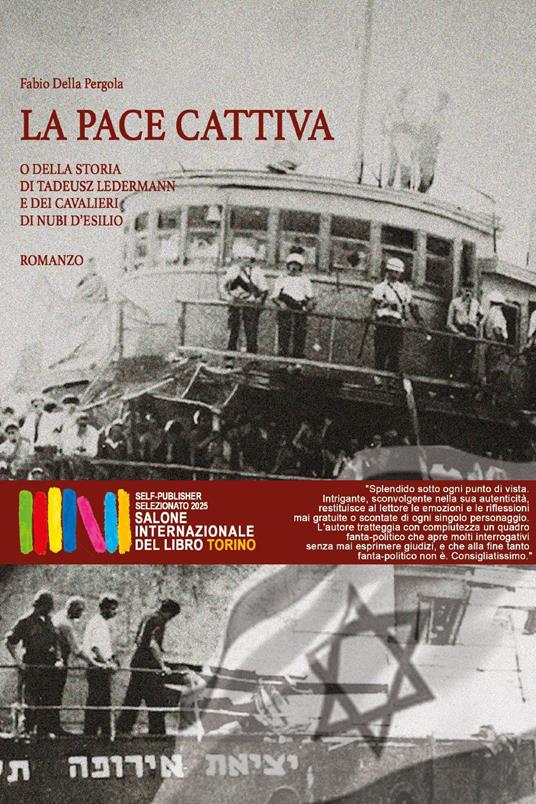 La pace cattiva. O della storia di Tadeusz Ledermann e dei cavalieri di nubi d'esilio - Fabio Della Pergola - copertina