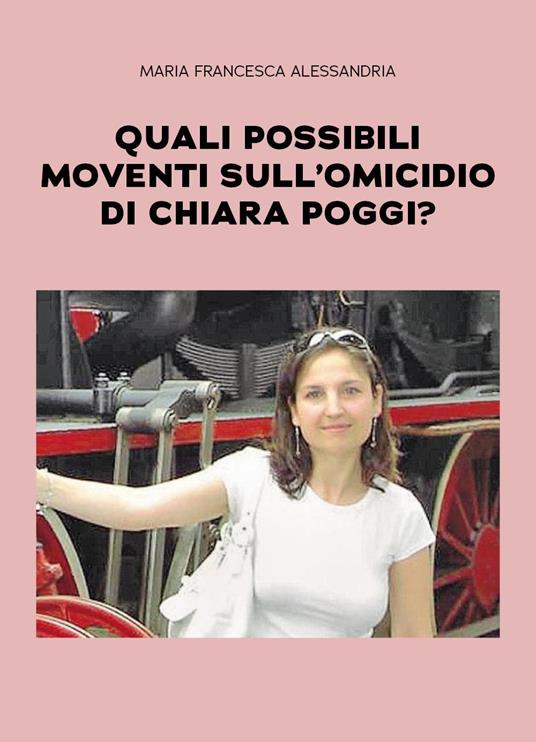 Quali possibili moventi sull'omicidio di Chiara Poggi? - Maria Francesca Alessandria - copertina
