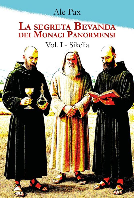 La segreta bevanda dei monaci panormensi. Vol. 1: Sikelia - Ale Pax - copertina