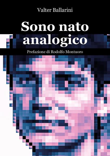 Sono nato analogico - Valter Ballarini - copertina