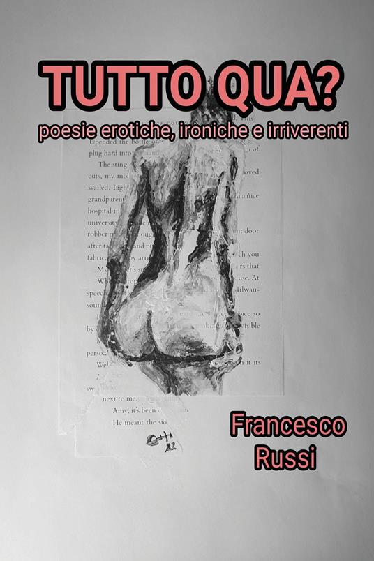 Tutto qua? Poesie erotiche, ironiche e irriverenti - Francesco Russi - copertina