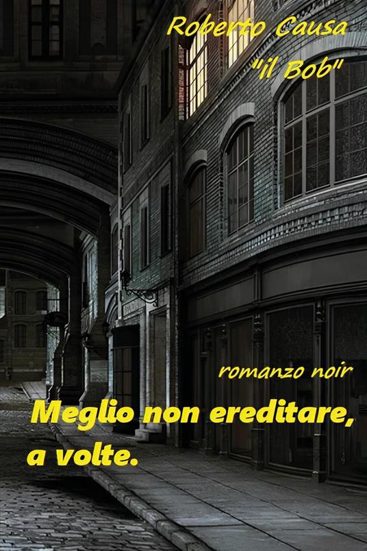 Meglio non ereditare, a volte - Roberto Causa - copertina