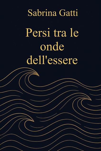 Persi tra le onde dell'essere - Sabrina Gatti - copertina