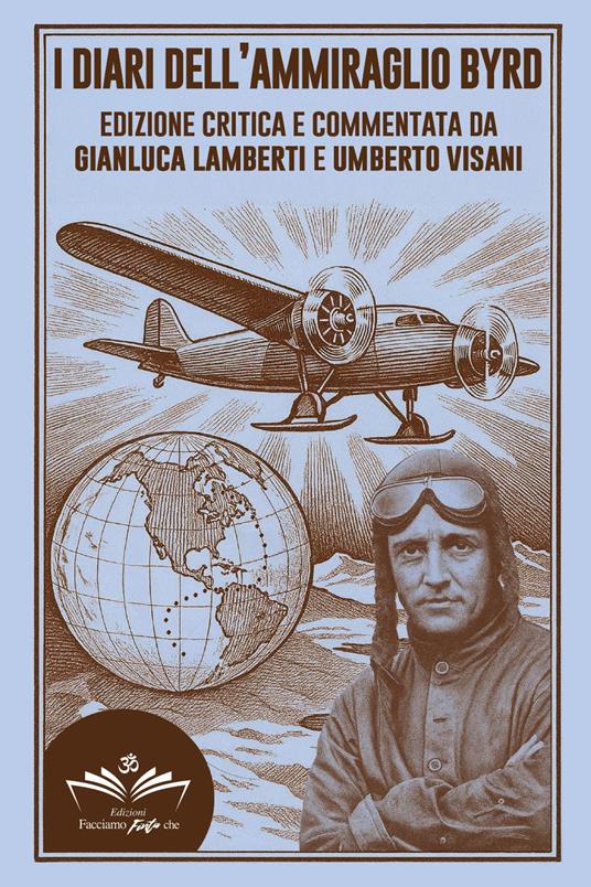 I diari dell'ammiraglio Byrd - Gianluca Lamberti,Umberto Visani - copertina