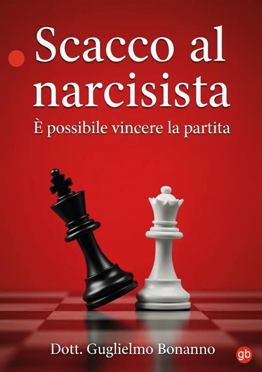 Scacco al narcisista. È possibile vincere la partita - Guglielmo Bonanno - copertina
