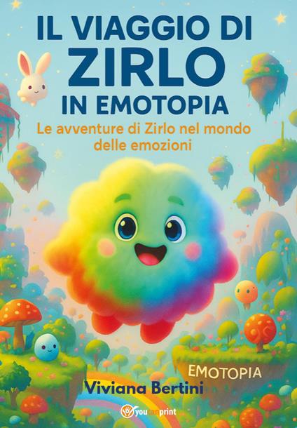 Il viaggio di Zirlo in Emotopia. Le avventure di Zirlo nel mondo delle emozioni - Viviana Bertini - copertina