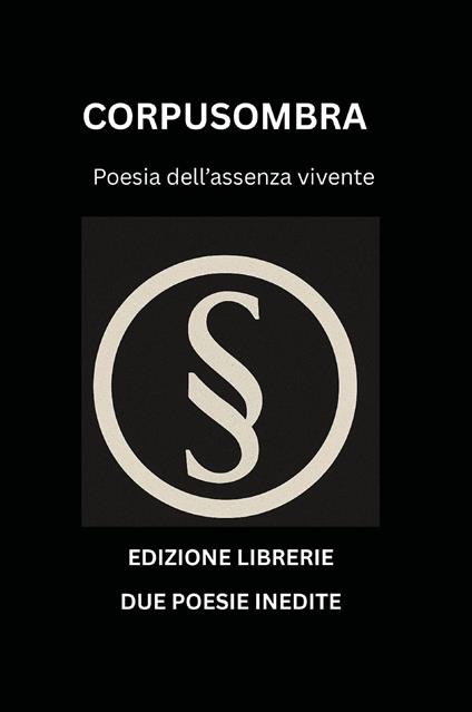 Corpusombra. Poesia dell'assenza vivente - Antonella Biunda - copertina