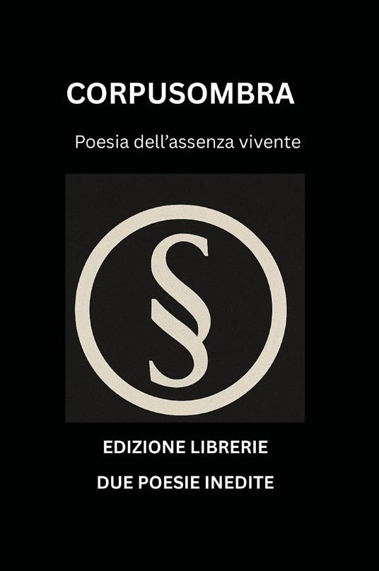 Corpusombra. Poesia dell'assenza vivente - Antonella Biunda - copertina